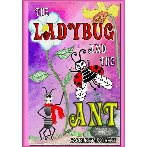 The Ladybug and the Ant: (Friendship & Social Skills, Stepfamilies, Preschool, growing up & facts of life, Friendship Books For Children, Famil - Paperback