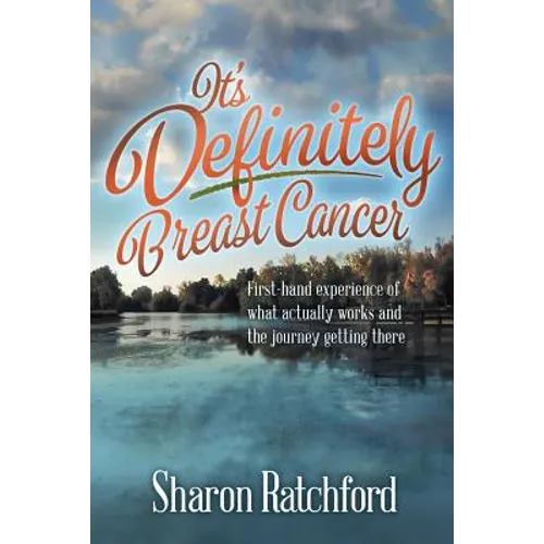 It's Definitely Breast Cancer: First-hand experience of what actually works and the journey getting there - Paperback