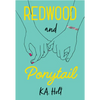 Redwood and Ponytail: (Novels for Preteen Girls, Children's Fiction on Social Situations, Fiction Books for Young Adults, LGBTQ Books, Stories in Vers - Hardcover