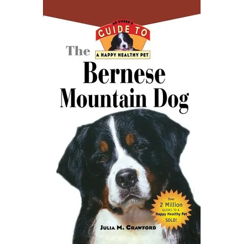 Bernese Mountain Dog: An Owner's Guide to a Happy Healthy Pet - Paperback