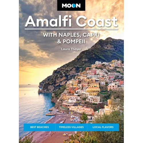 Moon Amalfi Coast: With Naples, Capri & Pompeii: Best Beaches, Timeless Villages, Local Flavors - Paperback