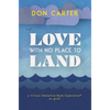Love with No Place to Land - Hardcover