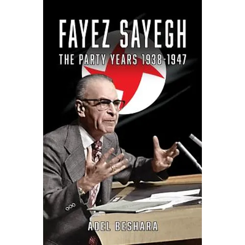 Fayez Sayegh - The Party Years 1938-1947 - Paperback