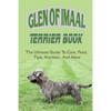 Glen of Imaal Terrier Book: The Ultimate Guide To Care, Feed, Tips, Nutrition, And More: How To Train Your Glen Of Imaal Terrier - Paperback