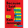 Because I Said So!: The Truth Behind the Myths, Tales, and Warnings Every Generation Passes Down to Its Kids - Paperback