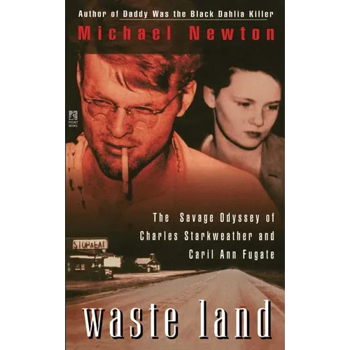 Waste Land: The Savage Odyssey of Charles Starkweather and Caril Ann Fugate - Paperback