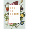 Dare to Bloom: Trusting God Through Painful Endings and New Beginnings - The Perfect Christian Graduation Gift to Celebrate Your Grad - Hardcover