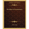 The Ethics of Freemasonry - Paperback