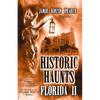 Historic Haunts Florida 2 - Paperback