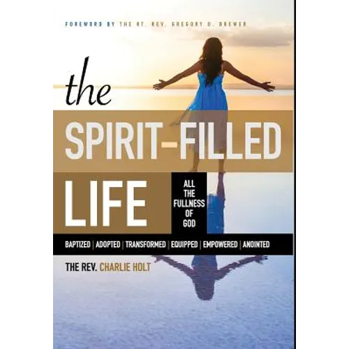 The Spirit-Filled Life: All the Fullness of God - Hardcover