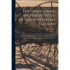 The Grain, Grass and Gold Fields of South-western Canada [microform]: Edmonton, Alberta, Canada, Described as a Mixed Farming and Mining Country, With - Paperback