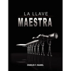 La Llave Maestra / The Master Key System by Charles F. Haanel - Paperback