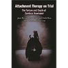 Attachment Therapy on Trial: The Torture and Death of Candace Newmaker - Hardcover