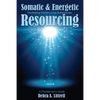 Somatic & Energetic Resourcing: Facilitating Clients Living Authentically - Paperback