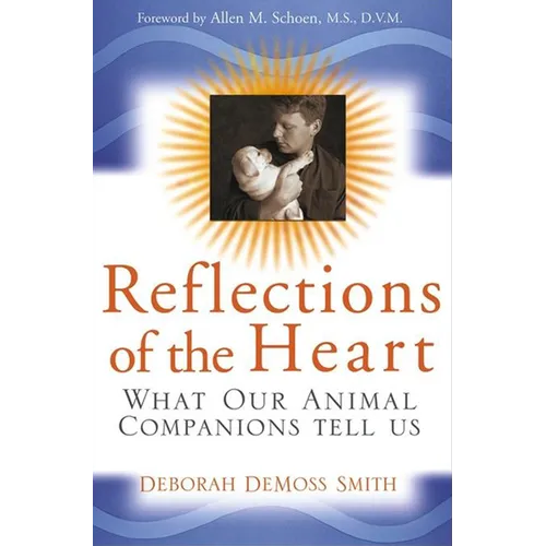 Reflections of the Heart: What Our Animal Companions Tell Us - Paperback