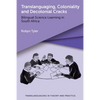 Translanguaging, Coloniality and Decolonial Cracks: Bilingual Science Learning in South Africa - Paperback