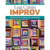 Log Cabin Improv: Quilts with a Twist on Tradition - Paperback