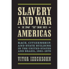 Slavery and War in the Americas: Race, Citizenship, and State Building in the United States and Brazil, 1861-1870 - Hardcover