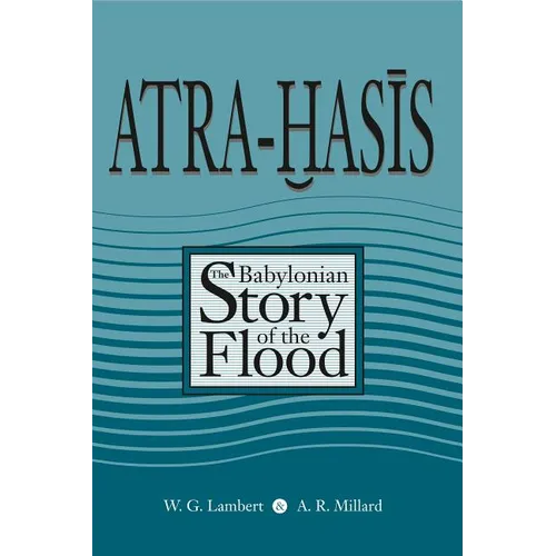 Atra-Hasis: The Babylonian Story of the Flood, with the Sumerian Flood Story - Paperback