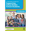 A Teacher's Guide to Supporting Gifted Middle School Students: Reaching Adolescents in the Pivotal Years - Paperback