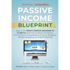 Passive Income Blueprint: How To Go From Complete Beginner To 10000/Mo With Social Media Marketing, ECommerce, Dropshipping, Shopify, Blogging, Affili - Paperback
