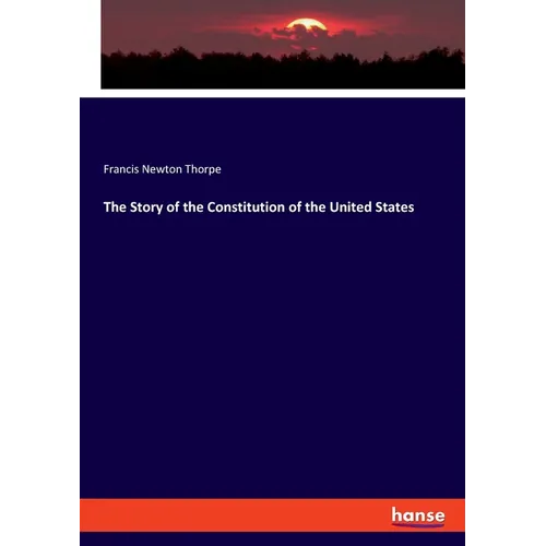 The Story of the Constitution of the United States - Paperback