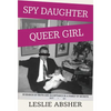 Spy Daughter, Queer Girl: In Search of Truth and Acceptance in a Family of Secrets - Hardcover