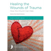 Healing the Wounds of Trauma: How the Church Can Help (Stories from North America) 2021 edition - Paperback