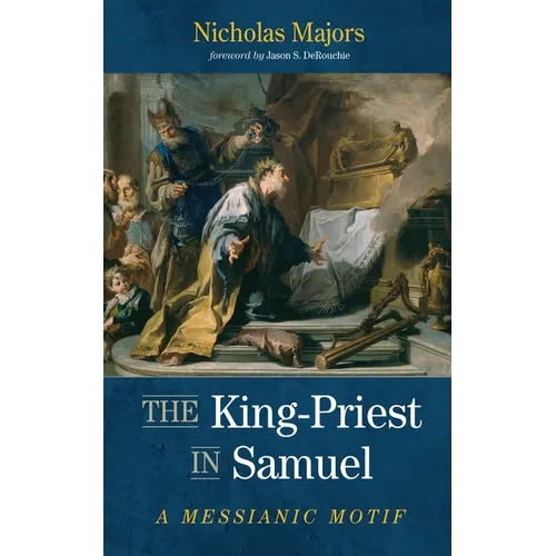 The King-Priest in Samuel: A Messianic Motif - Paperback