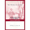 My World Is Gone: Memories of Life in a Southern Cotton Mill Town - Hardcover