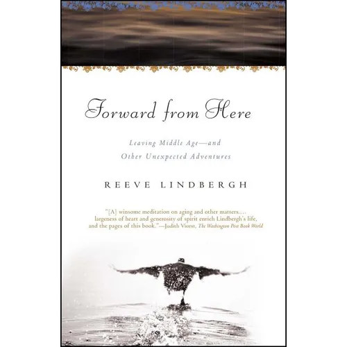 Forward from Here: Leaving Middle Age--And Other Unexpected Adventures - Paperback