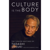 Culture Is the Body: The Theatre Writings of Tadashi Suzuki - Paperback