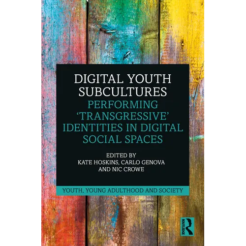 Digital Youth Subcultures: Performing 'Transgressive' Identities in Digital Social Spaces - Paperback