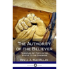 The Authority of the Believer: Principles Set Forth in the Epistle to the Ephesians (Hardcover) - Hardcover