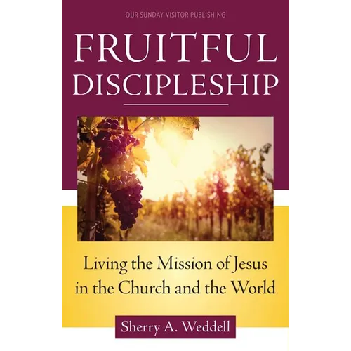 Fruitful Discipleship: Living the Mission of Jesus in the Church and the World - Paperback
