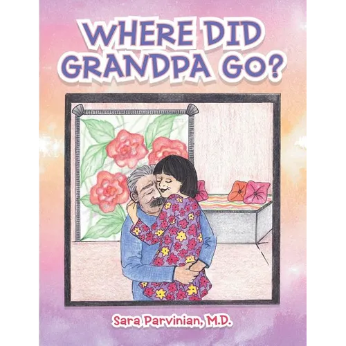 Where Did Grandpa Go? - Paperback