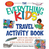 The Everything Kids' Travel Activity Book: Games to Play, Songs to Sing, Fun Stuff to Do - Guaranteed to Keep You Busy the Whole Ride! - Paperback