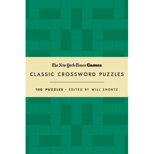 New York Times Games Classic Crossword Puzzles (Forest Green and Cream): 100 Puzzles Edited by Will Shortz - Hardcover