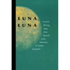Luna, Luna: Creative Writing Ideas from Spanish, Latin American, and Latino Literature - Paperback