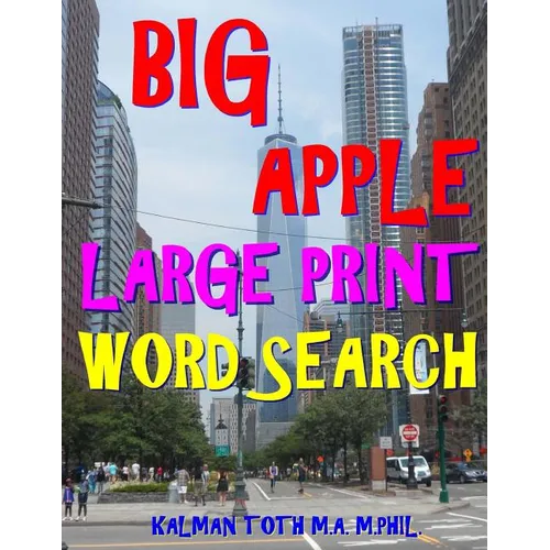 Big Apple Large Print Word Search: 133 Extra Large Print Entertaining & Engaging Themed Puzzles - Paperback