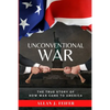 Unconventional War: The True Story of How War Came to America - Paperback