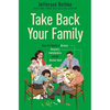 Take Back Your Family: From the Tyrants of Burnout, Busyness, Individualism, and the Nuclear Ideal - The Perfect Father's Day Gift for Christian Dads - Hardcover