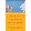 A Field Guide to Happiness: What I Learned in Bhutan about Living, Loving, and Waking Up - Paperback