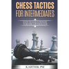 Chess Tactics for Intermediates: Know the basics stronger to become a better player! - Paperback
