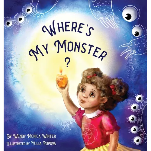 Where's My Monster?: An Empowering Bedtime Story for Children of all Ages - Hardcover