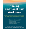 Healing Emotional Pain Workbook: Process-Based CBT Tools for Moving Beyond Sadness, Fear, Worry, and Shame to Discover Peace and Resilience - Paperback