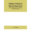 Catalogue Of Drawings By Dutch And Flemish Artists, Preserved In The Department Of Prints And Drawings In The British Museum (Volume V) - Hardcover