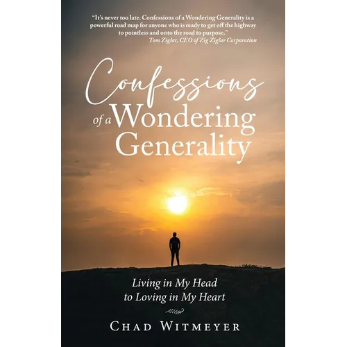 Confessions of a Wondering Generality: Living in My Head to Loving in My Heart - Paperback