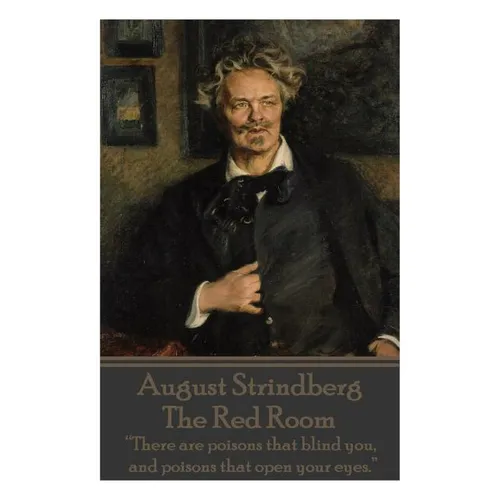 August Strindberg - The Red Room: "There are poisons that blind you, and poisons that open your eyes." - Paperback