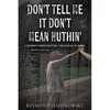 Don't Tell Me It Don't Mean Nuthin' - Paperback